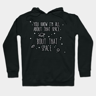 All About That Space, 'bout That Space Hoodie